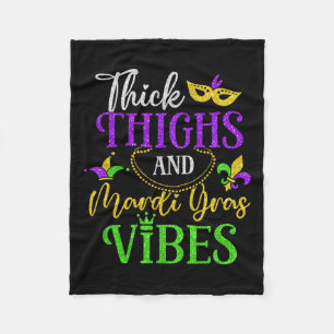 Thick Thighs Mardi Gras Vibes New Orleans Party Gr Fleecedecke