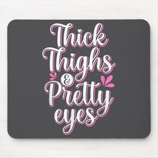 Thick Thighs Pretty Eyes Gym Motivation Quote Work Mousepad (Vorne)