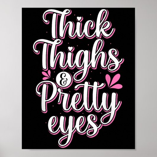Thick Thighs Pretty Eyes Gym Motivation Quote Work Poster (Vorne)