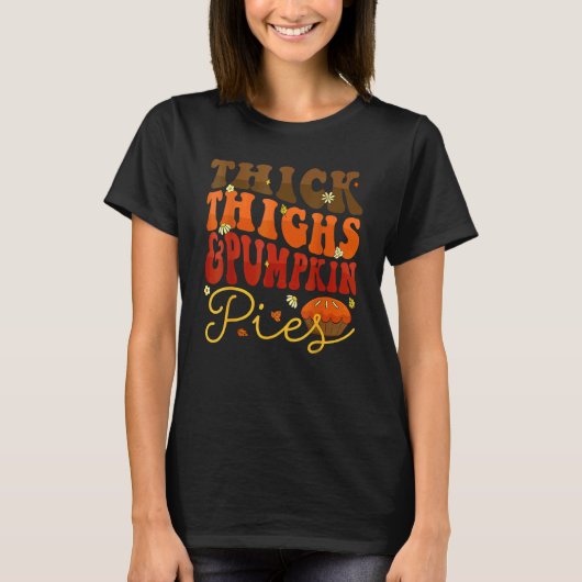 Thick Thighs Pumpkin Pies Thanksgiving Matching 1 T-Shirt (Vorderseite)