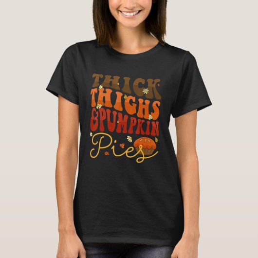 Thick Thighs Pumpkin Pies Thanksgiving Matching 4 T-Shirt (Vorderseite)