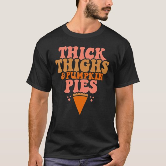 Thick Thighs Pumpkin Pies Thanksgiving Matching T-Shirt (Vorderseite)