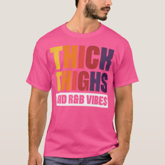 Thick Thighs Rb Vibes T-Shirt