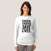 THICK THIGHS RETTETE LIVES T - Shirt (Vorne ganz)