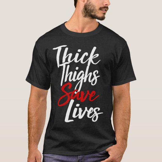Thick Thighs Save Lives Gym T-Shirt (Vorderseite)