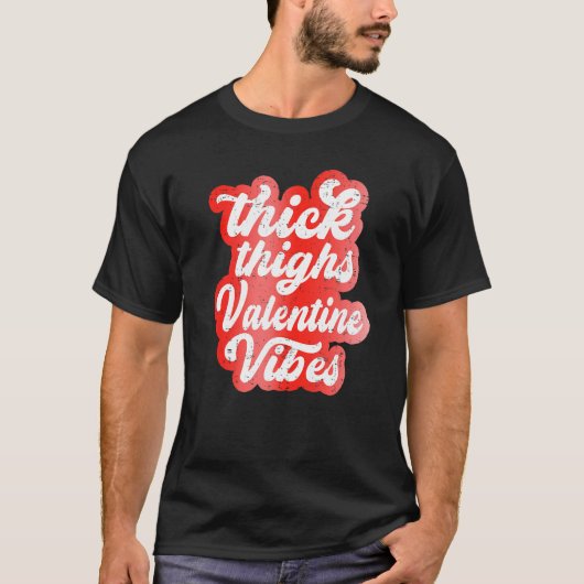 Thick Thighs Valentine Vibes Valentine Day Love Gr T-Shirt (Vorderseite)
