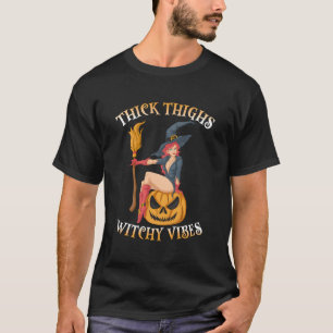 Thick Thighs & Witchy Vibes Halloween Kostüm Witc T-Shirt