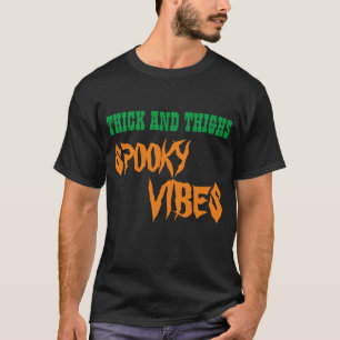 THICK UND THIGHS SPOOKVIBES T-Shirt