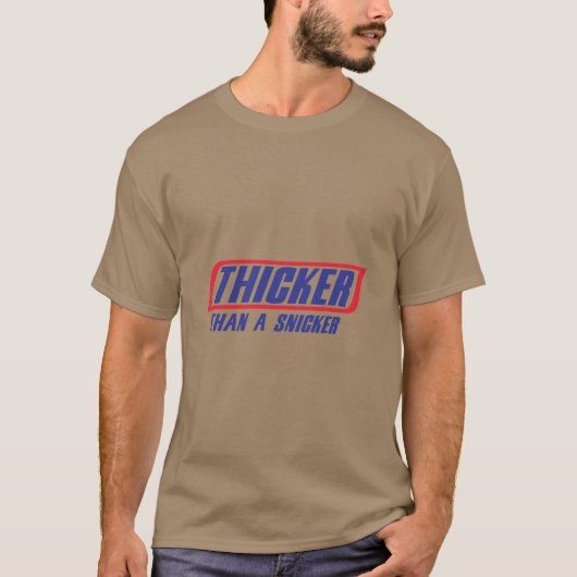 Thicker als ein Snicker T-Shirt (Vorderseite)