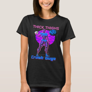 Thiick Thights Crush Typ Weightlift Bodybuildin T-Shirt