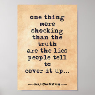Thing more shocking than truth are lies quote poster