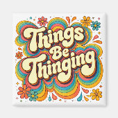Things be Thinging Fridge Magnet (Vorne)