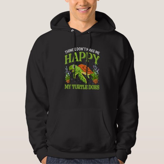 Things Don t Make Me Happy My Turtle Does Hoodie (Vorderseite)