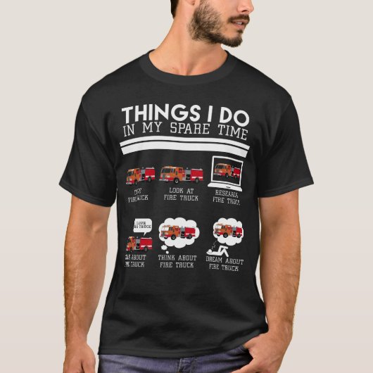 Things I Do, Fire Truck Firefighter T-shirt design (Vorderseite)