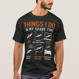 Things I Do In My Spare Time Airplanes 11 T-Shirt