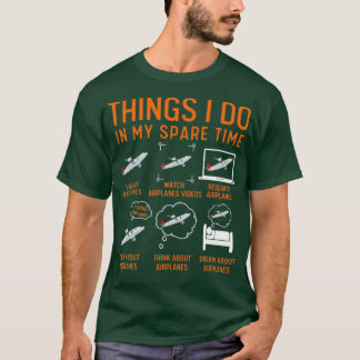 Things I Do In My Spare Time Airplanes T-Shirt