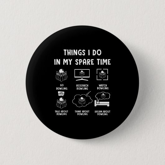 Things I Do In My Spare Time Bowling Bowler  Button (Vorderseite)