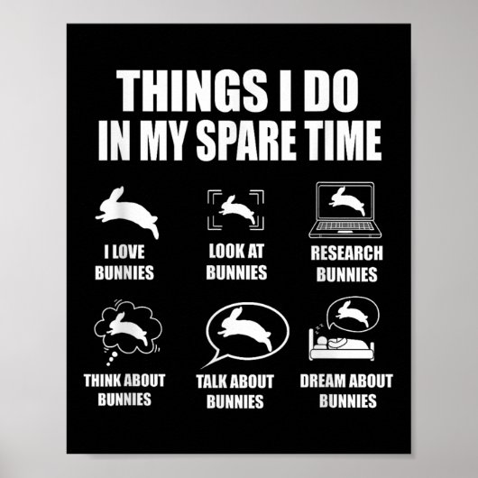 Things I Do In My Spare Time Bunnies Rabbit  Poster (Vorne)