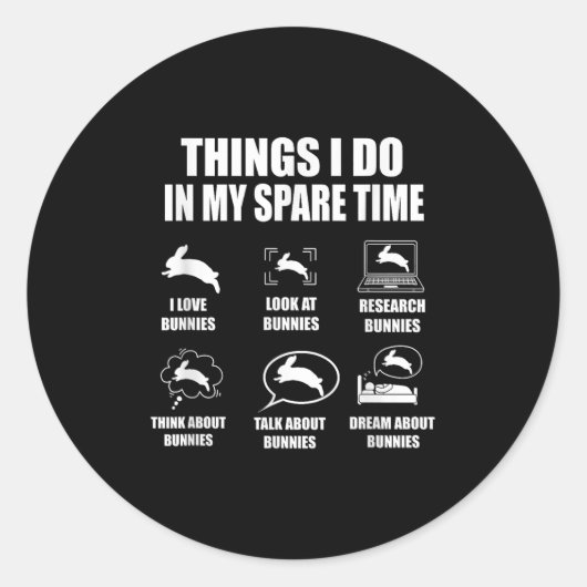 Things I Do In My Spare Time Bunnies Rabbit Runder Aufkleber (Vorderseite)