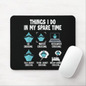 Things I Do In My Spare Time Cruise Cruising Lover Mousepad (Mit Mouse)