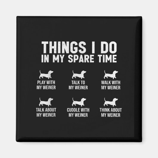 Things I Do In My Spare Time Dachshund Wiener Dog Magnet (Vorne)
