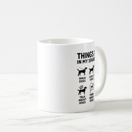Things I Do In My Spare Time Dogs Funny Kaffeetasse (VorderseiteRechts)