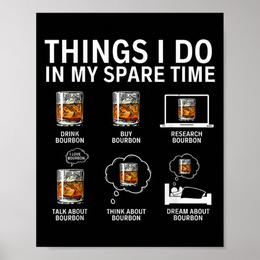 Things I Do In My Spare Time Drink Bourbon Whiskey Poster (Vorne)