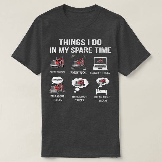 Things I Do In My Spare Time Drive Trucks Watch Tr T-Shirt (Design vorne)
