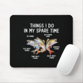 Things I Do In My Spare Time Fisherman Fishing Men Mousepad (Mit Mouse)