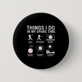 Things I Do In My Spare Time Funny Baseball Player Button (Vorderseite)