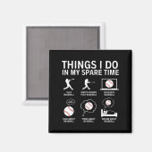 Things I Do In My Spare Time Funny Baseball Player Magnet (Vorderseite/Rückseite)