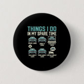 Things I Do In My Spare Time - Funny Car Lover Button (Vorderseite)
