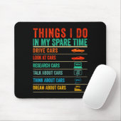 Things I Do In My Spare Time Funny Car Lovers Mousepad (Mit Mouse)