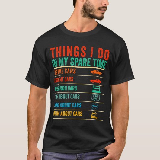 Things I Do In My Spare Time Funny Car Lovers T-Shirt (Vorderseite)