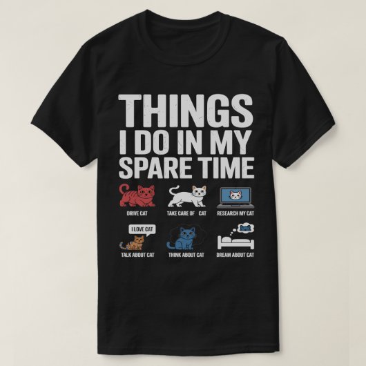 Things I Do in My Spare Time Funny cat Enthusiast T-Shirt (Design vorne)