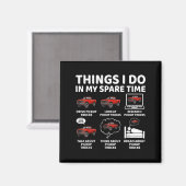 Things I Do In My Spare Time Funny Ckup Truck Love Magnet (Vorderseite/Rückseite)