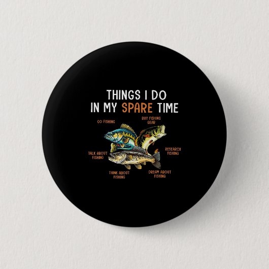Things I Do In My Spare Time Funny Fishing Things  Button (Vorderseite)