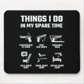 Things I Do In My Spare Time Funny Gun Lover Gift  Mousepad (Vorne)