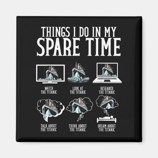 Things I Do In My Spare Time Funny Titanic  Magnet (Vorne)
