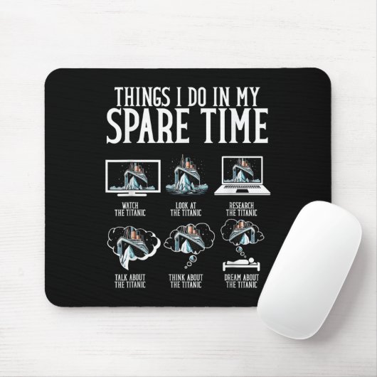 Things I Do In My Spare Time Funny Titanic Mousepad (Mit Mouse)