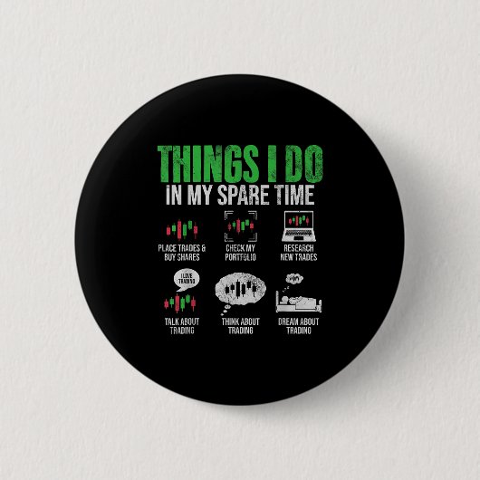 Things I Do In My Spare Time Funny Trading Stock I Button (Vorderseite)