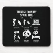 Things I Do In My Spare Time, Golf Player  Mousepad (Vorne)