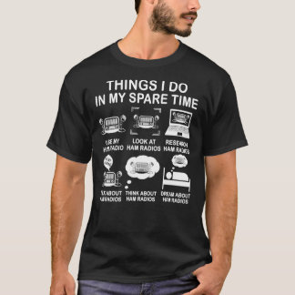 Things I Do In My Spare Time Ham Radio Funny Opera T-Shirt