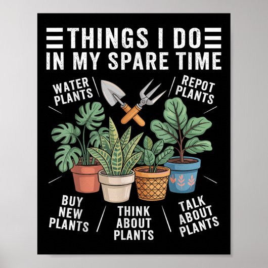 Things I Do In My Spare Time Houseplant Gardening  Poster (Vorne)