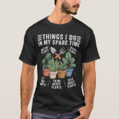 Things I Do In My Spare Time Houseplant Gardening  T-Shirt (Vorderseite)