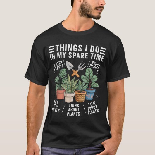 Things I Do In My Spare Time Houseplant Gardening  T-Shirt (Vorderseite)