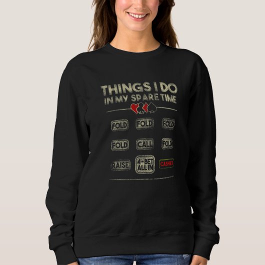 Things I Do In My Spare Time NL Poker Player Sweatshirt (Vorderseite)