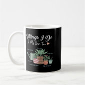 Things I Do In My Spare Time Plant Funny Gardener  Kaffeetasse (Links)