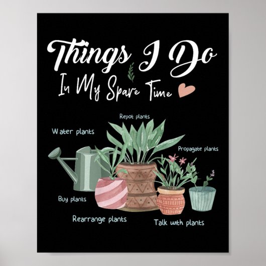 Things I Do In My Spare Time Plant Funny Gardener  Poster (Vorne)