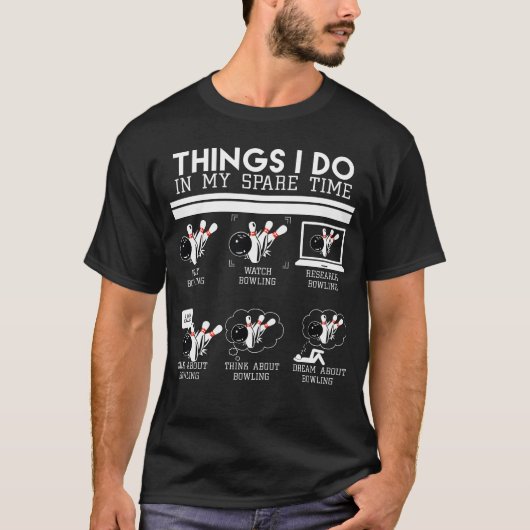 Things I Do In My Spare Time PLay Bowling T-Shirt (Vorderseite)